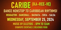 CARIBE (ka-ree-ve) - A Night of Caribben and Latin Rhythms with DJ Laydis - Wednesday, September 25, 2024